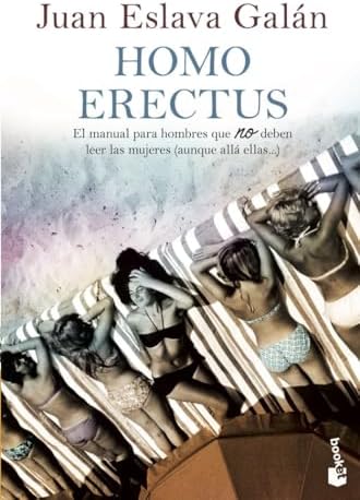 Homo erectus: El manual para hombres que NO deben leer las mujeres (aunque allá ellas...) (Actualidad)