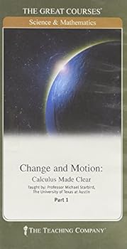 DVD-ROM Change and Motion: Calculus Made Clear, Parts I and II (The Great Courses, No. 177) Book