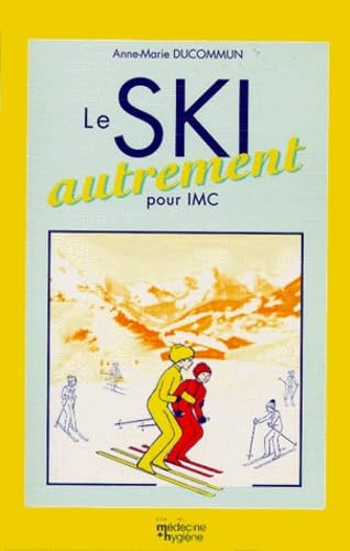 livre Le ski autrement Enseigner le ski alpin aux personnes atteintes d'infirmité motrice cérébrale