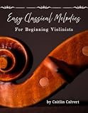 Easy Classical Melodies for Beginning Violinists (Play the Classics) (English Edition)