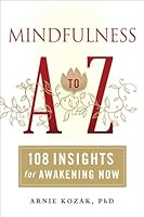 Mindfulness A to Z: 108 Insights for Awakening Now 1614290571 Book Cover