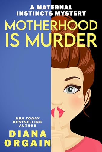 Motherhood is Murder (A funny mystery) (A Maternal Instincts Mystery Book 2)