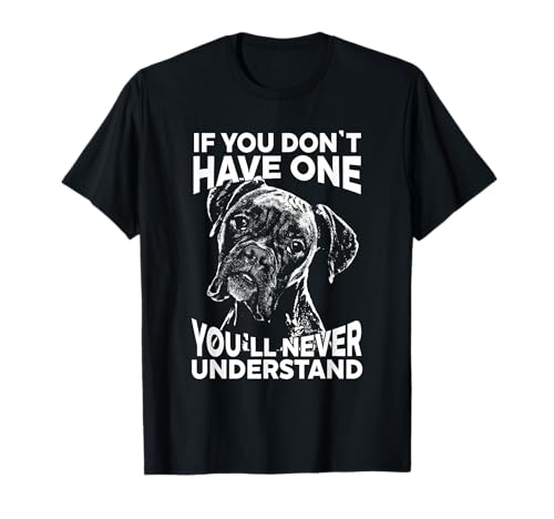 Pupbeats Boxer Store Boxer Dog T-Shirt If You Don't Have One Funny Tee T-Shirt