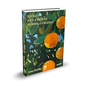 Capa do livro Violet faz a ponte sobre a grama: O Livro da Lana Del Rey