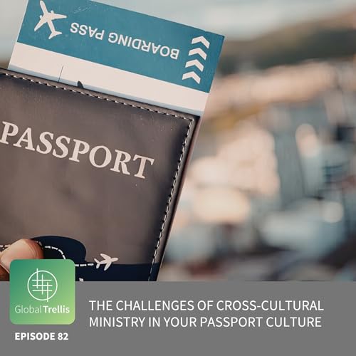 The Challenges of Cross-Cultural Ministry in Your Passport Culture