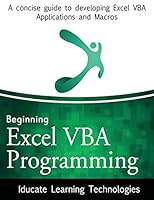 Beginning Excel VBA Programming: A Concise Guide to Developing Excel VBA Applications and Macros 1490360824 Book Cover