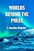 Worlds Beyond the Poles: Physical Continuity of the Universe