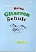 Produktbild Meine Gitarrenschule / Meine Gitarrenschule - Band 1: für Kinder / Für Kinder im Lesealter (ab 7): für Kinder ab 7 (Meine Gitarrenschule: für Kinder)