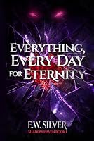 Everything, Every Day for Eternity (Shadow Haven) 9914358098 Book Cover