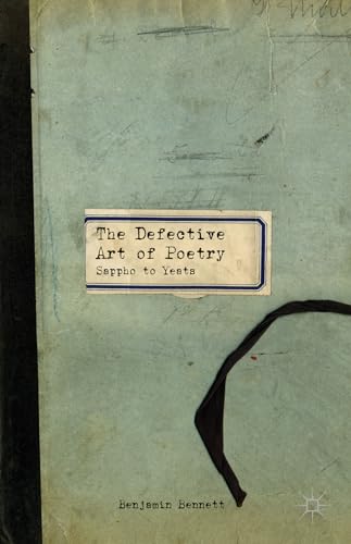 The Defective Art of Poetry: Sappho to Yeats