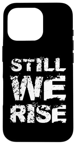 Still We Rise motivational inspirational quote �X�}�z�P�[�X iPhone 16 Pro �p