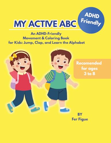 MY ACTIVE ABC: An ADHD-Friendly Movement & Coloring Book for Kids: Jump, Clap, and Learn the Alphabet