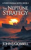 The Neptune Strategy (The Todd Ingram Series Book 4) (English Edition) - John J. Gobbell 