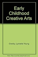 Early Childhood Creative Arts 0883145227 Book Cover