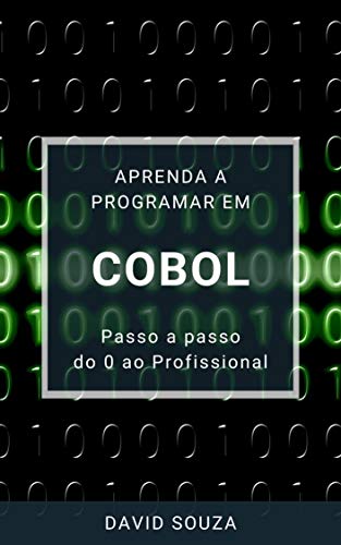 Aprenda a Programar em COBOL - Passo a Passo - do 0 ao Profissional (Portuguese Edition) Aprenda a Programar em COBOL - Passo a Passo - do 0 ao Profissional (Portuguese Edition)