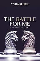 The Battle For Me: A Survivors Story 1735396044 Book Cover