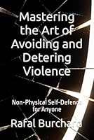 Mastering the Art of Avoiding and Detering Violence:: Non-Physical Self-Defence for Anyone. B0F65YWSMF Book Cover