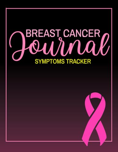 Breast Cancer Journal & Symptoms Tracker: Cute Log Book Gift for Breast Cancer Patients to Record and Track Symptoms and Side Effects of Therapies