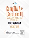 CompTIA A+ (Core I and II) Exam Codes: 220-1201 (Core I) and 220-1202 (Core II) Glossary Booklet: 1st Edition - 2026