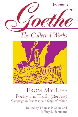 From My Life: Poetry and Truth, Part 4 (Goethe: The Collected Works, Vol. 5)