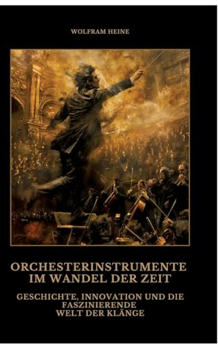 Orchesterinstrumente im Wandel der Zeit: Geschichte, Innovation und die faszinierende Welt der Klänge