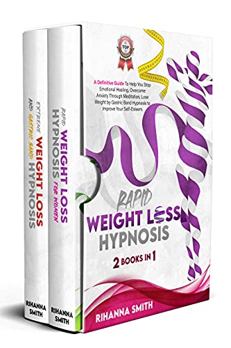 Rapid Weight Loss Hypnosis A Definitive Guide To Help You Stop Emotional Healing Overcome Anxiety Through Meditation Lose Weight By Gastric Band Hypnosis To Improve Your Self Esteem Ebook Smith Rihanna Amazon In