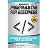 Computer Programming for Beginners: Fundamentals of Programming Terms and Concepts