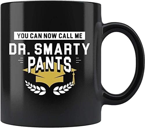 Coffee Mug You Can Call Me Dr Smarty Pants Mug 11oz in Black, Funny Graduation Present By Ly6sfu 4943 11 Oz White Ceramic Coffee Mug 894574