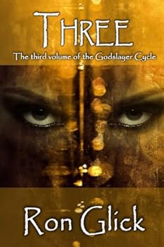 Three - Book #3 of the Godslayer Cycle