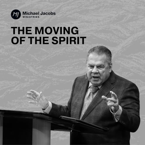 The Moving of the Spirit | Dr. Michael Jacobs
