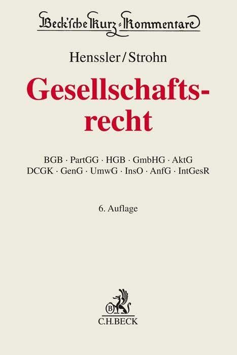 Gesellschaftsrecht: BGB, PartGG, HGB, GmbHG, AktG, DCGK, GenG, UmwG, InsO, AnfG, IntGesR (Beck'sche Kurz-Kommentare)