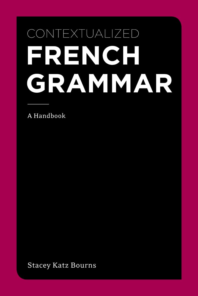 Contextualized French Grammar: A Handbook (World Languages)