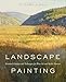 Landscape Painting: Essential Concepts and Techniques for Plein Air and Studio Practice