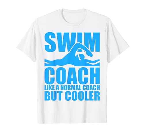 Swim Coach For Swimmer Swim Team - Funny Swimming Coach T-Shirt