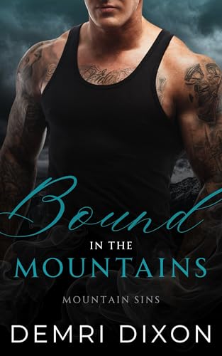 Bound in the Mountains: An Age Gap, Morally Gray Mountain Man Romance (Mountain Sins)