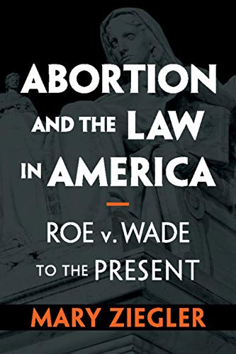 Abortion and the Law in America: Roe v. Wade to the Present