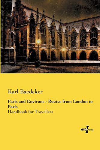 Paris and Environs - Routes from London to Paris: Handbook for Travellers