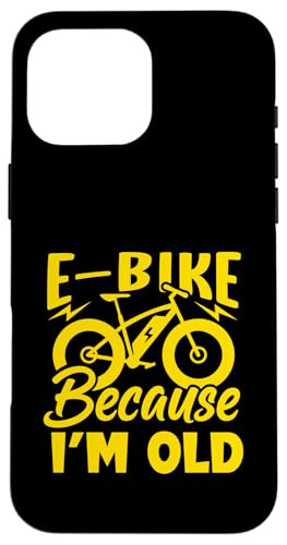 Life Is Better On An E-bike-�d�����]�� Because I'm Old �X�}�z�P�[�X iPhone 16 Pro Max �p