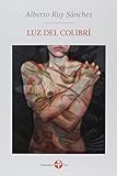 Luz del colibri (Spanish Edition)