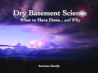Dry Basement Science: What To Have Done...And Why 0977645703 Book Cover