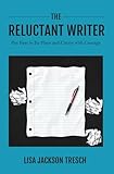 The Reluctant Writer: Put Fear In Its Place and Create With Courage