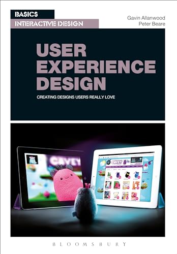 Basics Interactive Design: User Experience Design: Creating designs users really love