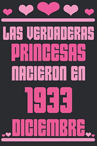 Las Verdaderas Princesas Nacieron en 1933 Diciembre: Regalo de cumpleaños de 87 años para mujeres cuaderno forrado cuaderno de cumpleaños regalo de, ... niñas, tía, novia , 6 * 9 pulgadas 120 pagina