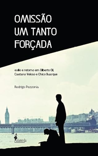 Omissão um Tanto Forçada: Exílio e Retorno em Gilberto Gil, Caetano Veloso e Chico Buarque