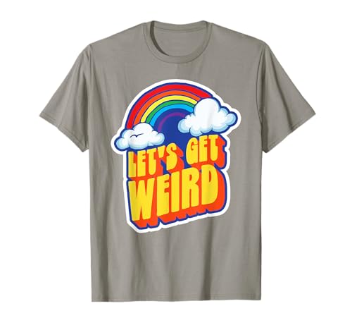 Let's Get Weird! Funny Funky Retro Rainbow Eighties 80s Maglietta