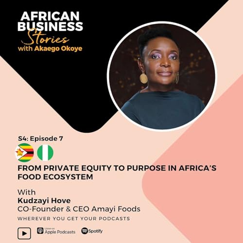 Kudzayi Hove: Co-Founder & CEO, Amayi Foods - From Private Equity to Purpose in Africa&rsquo;s Food Ecosystem