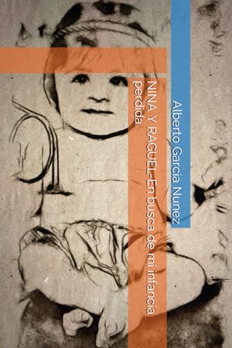 NINA Y RAGUEL-En busca de mi infancia perdida. (Spanish Edition)
