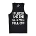 Mens I Flexed and The Sleeves Fell Off Tank Top Funny Sleeveless Gym Workout Shirt (Black) - XL