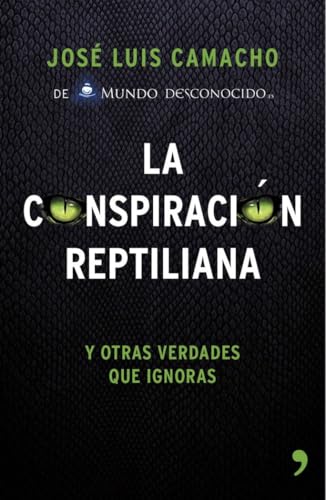 La conspiración reptiliana y otras verdades que ignoras: Y otras verdades que ignoras (Fuera de Colección)