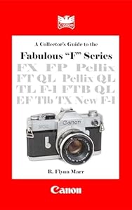 A Collector's Guide to the Fabulous "F" Series: Canon's SLR Cameras from TTL Metering to the Electronic Age (English Edition)